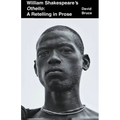 William Shakespeare's Othello: A Retelling in Prose