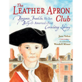 The Leather Apron Club: Benjamin Franklin, His Son Billy & America's First Circulating Library