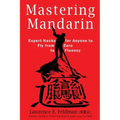 Mastering Mandarin: Expert Hacks for Expats or Anyone to Fly from Zero to Fluency with Maximum Efficiency