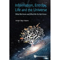 Information, Entropy, Life and the Universe: What We Know and What We Do Not Know