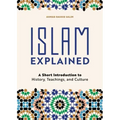 Islam Explained: A Short Introduction to History, Teachings, and Culture