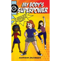 My Body's Superpower: The Girls' Guide to Growing Up Healthy During Puberty