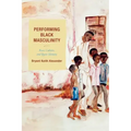 Performing Black Masculinity: Race, Culture, and Queer Identity