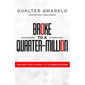 Broke to a Quarter Million: The Point is Not to Work, It's to Generate Income