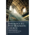 Theology in a Post-Traumatic Church