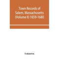 Town records of Salem, Massachusetts (Volume II) 1659-1680