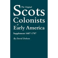 Original Scots Colonists of Early America: Supplement 1607-1707