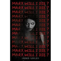 Mary, Will I Die?