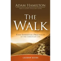 The Walk Leader Guide: Five Essential Practices of the Christian Life
