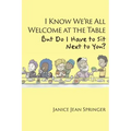 I Know We're All Welcome at the Table, But Do I Have to Sit Next to You?