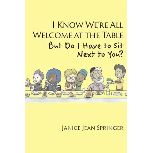 I Know We're All Welcome at the Table, But Do I Have to Sit Next to You?