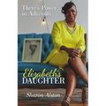 Elizabeth's Daughter: There's Power in Adversity