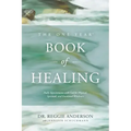 The One Year Book of Healing: Daily Appointments with God for Physical, Spiritual, and Emotional Wholeness