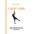 Court Lord: Who Controlled the Court Better, Bill Russell or Wilt Chamberlain