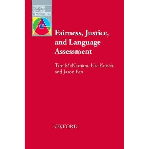 Fairness, Justice and Language Assessment