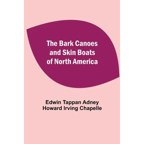 The Bark Canoes And Skin Boats Of North America