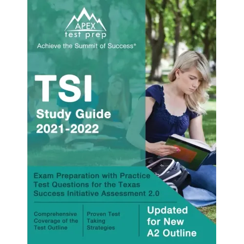 TSI Study Guide 2021-2022: Exam Preparation with Practice Test Questions for the Texas Success Initiative Assessment 2.0 [Updated for New A2 Outline]