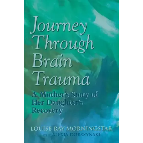 Journey Through Brain Trauma: A Mother's Story of Her Daughter's Recovery