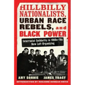 Hillbilly Nationalists, Urban Race Rebels, and Black Power - Updated and Revised: Interracial Solidarity in 1960s-70s New Left Organizing