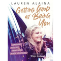 Getting Good at Being You: Learning to Love Who God Made You to Be