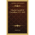 Charles Carroll of Carrollton 1737-1832