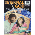 The Eternal God: Jesus Comes Into This World: New Testament Volume 1: Life of Christ Part 1