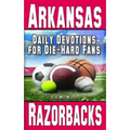 Daily Devotions for Die-Hard Fans Arkansas Razorbacks