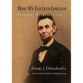 How We Elected Lincoln: Personal Recollections