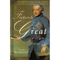 Frederick the Great: A Life in Deed and Letters