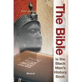 The Bible Is The Black Man's History Book