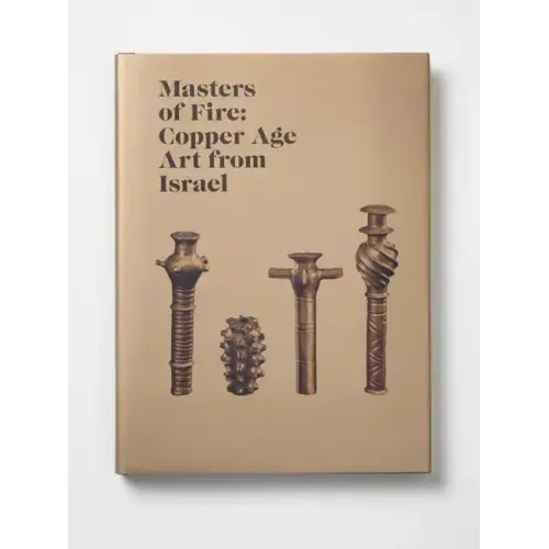 Masters of Fire: Copper Age Art from Israel