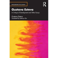 Gustavo Esteva: A Critique of Development and Other Essays
