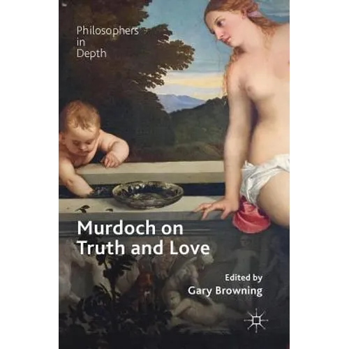 Murdoch on Truth and Love