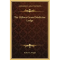 The Ojibwa Grand Medicine Lodge