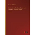 Eclectic School Readings: Stories from Life; A Book for Young People: in large print
