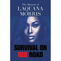 The Memoir of Laquana Morris: Survival on Red Road