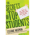 The Secrets of Top Students: Tips, Tools, and Techniques for Acing High School and College