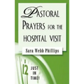 Just in Time! Pastoral Prayers for the Hospital Visit