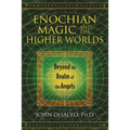Enochian Magic and the Higher Worlds: Beyond the Realm of the Angels