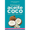 El fenomeno del aceite de coco: Adelgaza - Desintoxica - Embellece - Deleita