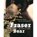 Fraser Bear: A Cub's Life