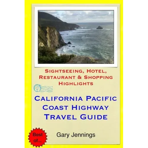 California Pacific Coast Highway Travel Guide: Sightseeing, Hotel, Restaurant & Shopping Highlights