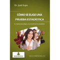 Cómo se elige una prueba estadística: 6 criterios para elegir un procedimiento estadístico