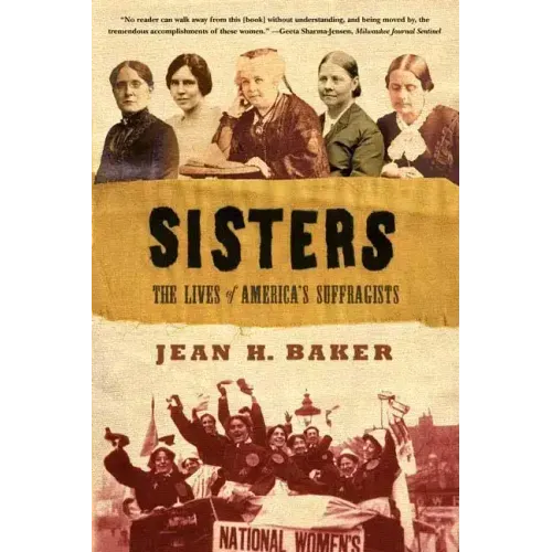 Sisters: The Lives of America's Suffragists