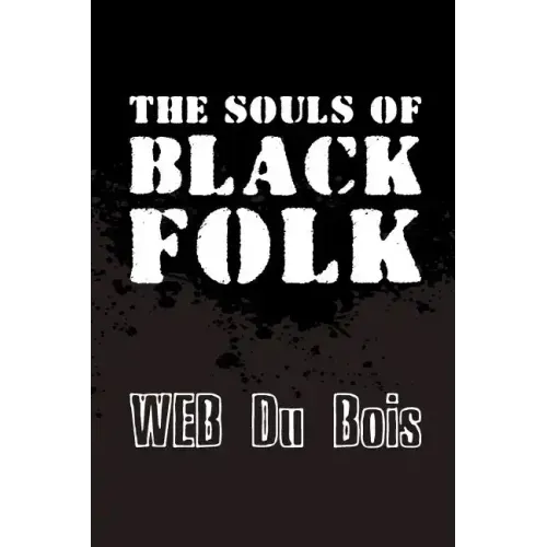 The Souls of Black Folk: Original and Unabridged