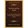 The Stars And The Angels: Or The Natural History Of The Universe And Its Inhabitants (1858)