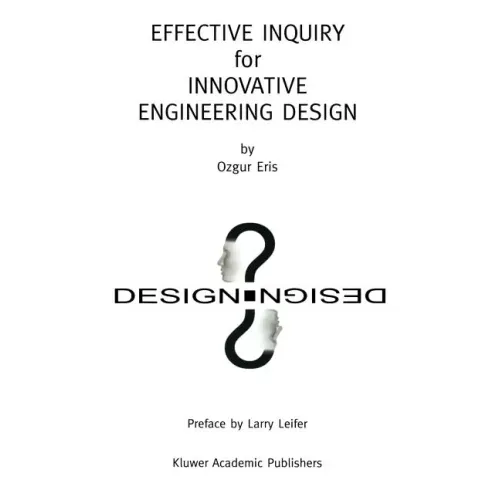 Effective Inquiry for Innovative Engineering Design: From Basic Principles to Applications