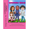 Confident Girls!: Confidence & Purpose Building Activities for Girls