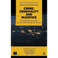 Crime, Criminality and Injustice: An Interdisciplinary Collection of Revelations