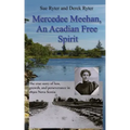 Mercedee Meehan, an Acadian Free Spirit: The true story of loss, growth, and perseverance in 1890s Nova Scotia